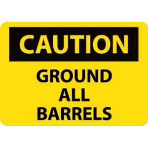 Caution, Ground All Barrels, 10X14, Rigid Plastic  