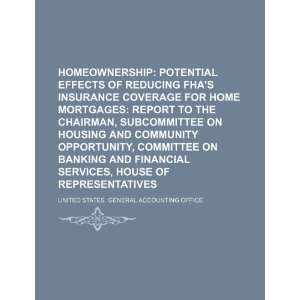  effects of reducing FHAs insurance coverage for home mortgages 