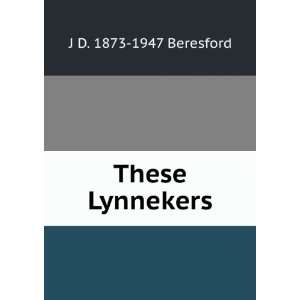  These Lynnekers J D. 1873 1947 Beresford Books