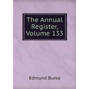  The Annual Register, Volume 133 Burke Edmund Books