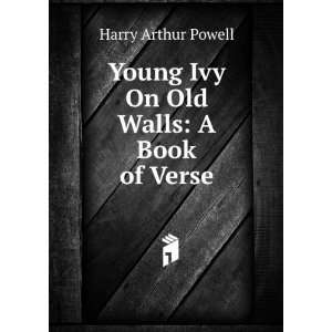  Young Ivy On Old Walls A Book of Verse Harry Arthur 