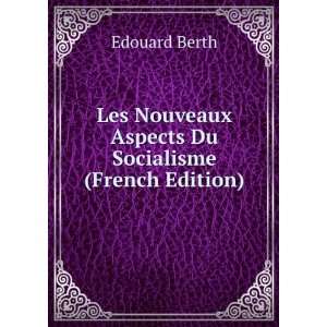   Nouveaux Aspects Du Socialisme (French Edition) Edouard Berth Books