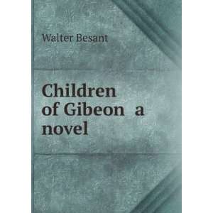  Children of Gibeon a novel Besant Walter Books