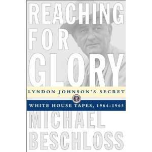  by Michael R. Beschloss (Author)Reaching for Glory Lyndon 