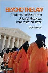 Beyond the Law The Bush Administrations Unlawful Responses in the 