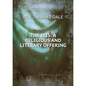 THE IRIS A RELIGIOUS AND LITERARY OFFERING REV. THOMAS 