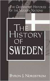 The History Of Sweden, (0313312583), Byron J. , Textbooks 