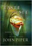 Taste and See Savoring the John Piper