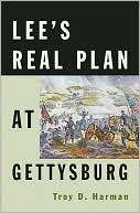 Lees Real Plan at Gettysburg Troy D. Harman