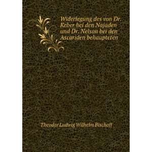   den Ascariden behaupteten . Theodor Ludwig Wilhelm Bischoff Books