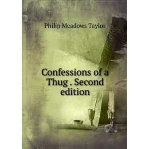  Confessions of a Thug . Second edition. Philip Meadows 