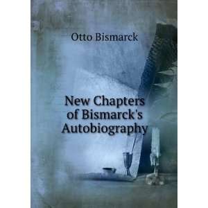   Chapters of Bismarcks Autobiography Otto Bismarck  Books