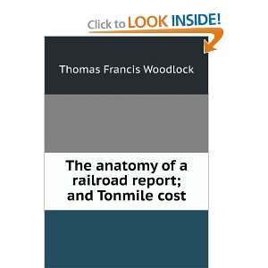   of a Railroad Report and Ton Mile Cost Thomas Francis Woodlock Books