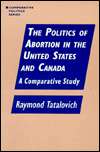 The Politics of Abortion in the United States and Canada A 