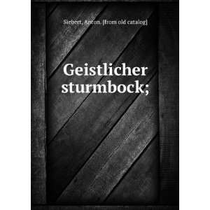  Geistlicher sturmbock; Anton. [from old catalog] Siebert Books