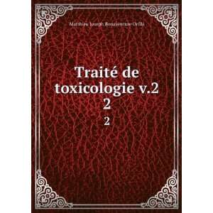   © de toxicologie v.2. 2 Matthieu Joseph Bonaventure Orfila Books