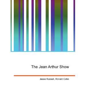 The Jean Arthur Show Ronald Cohn Jesse Russell  Books