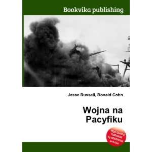  Wojna na Pacyfiku Ronald Cohn Jesse Russell Books