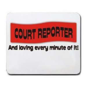  COURT REPORTER And loving every minute of it Mousepad 