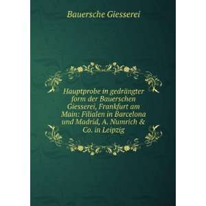   und Madrid, A. Numrich & Co. in Leipzig Bauersche Giesserei Books