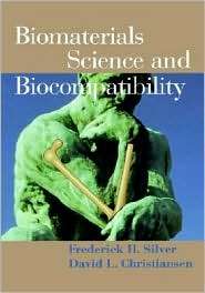 Biomaterials Science and Biocompatibility, (0387987118), Frederick H 