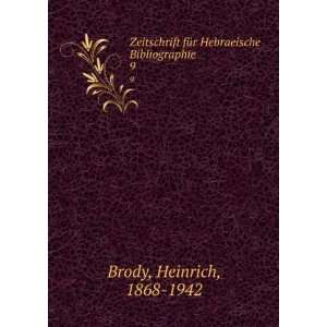   fÃ¼r Hebraeische Bibliographie. 9 Heinrich, 1868 1942 Brody Books