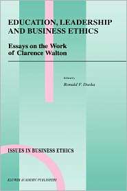 , Leadership and Business Ethics Essays on the Work of Clarence 