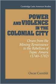 Power and Violence in the Colonial City Oruro from the Mining 