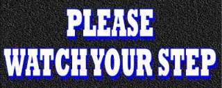 PLEASE WATCH YOUR STEP VINYL DECAL SIGN / STICKER#1 2X5  