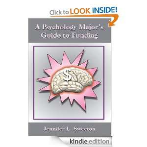 Psychology Majors Guide to Funding Jennifer L. Sweeton  