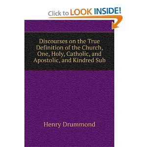  Discourses on the True Definition of the Church, One, Holy 