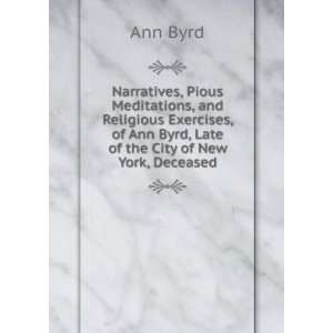   of Ann Byrd, Late of the City of New York, Deceased Ann Byrd Books