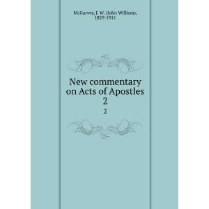  New commentary on Acts of Apostles. 2 J. W. (John William 