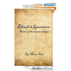 Blissful Ignorance A Tale of the Reverse Eclipse Maris Tuts  