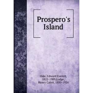    Prosperos Island, Edward Everett Lodge, Henry Cabot, Hale Books