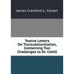   Two Challenges to Dr. Cahill James Crawford L. Carson Books