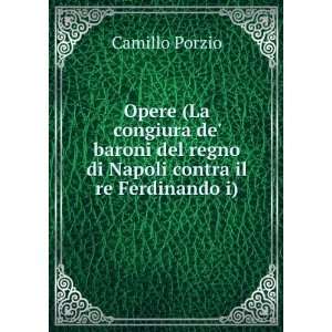   del regno di Napoli contra il re Ferdinando i). Camillo Porzio Books