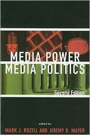 Media Power, Media Politics, (0742560686), Mark J. Rozell, Textbooks 