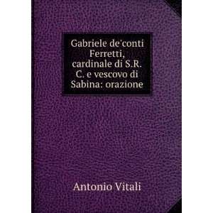   di S.R.C. e vescovo di Sabina orazione Antonio Vitali Books
