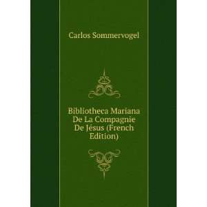   La Compagnie De JÃ©sus (French Edition) Carlos Sommervogel Books