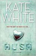   Hush by Kate White, HarperCollins Publishers  NOOK 
