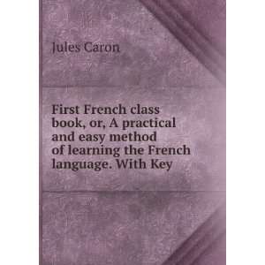   method of learning the French language. With Key Jules Caron Books