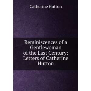   the Last Century Letters of Catherine Hutton Catherine Hutton Books