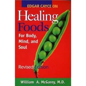  Edgar Cayce on Healing Foods for Body, Mind, and Soul 