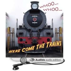 WhoooWhoooHere Come the Trains [Unabridged] [Audible Audio 