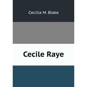  Cecile Raye Cecilia M. Blake Books