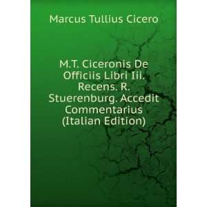   Accedit Commentarius (Italian Edition) Marcus Tullius Cicero Books