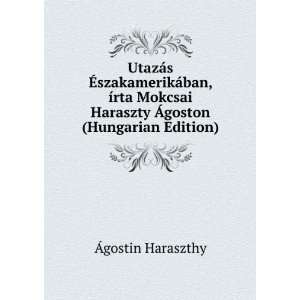   Haraszty Ãgoston (Hungarian Edition) Ãgostin Haraszthy Books