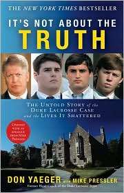 Its Not About the Truth The Untold Story of the Duke Lacrosse Case 