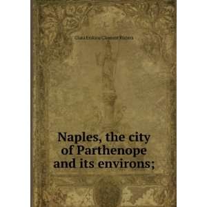   its environs; by Clara Erskine Clement Clara Erskine Clement Books
